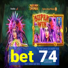 bet 74